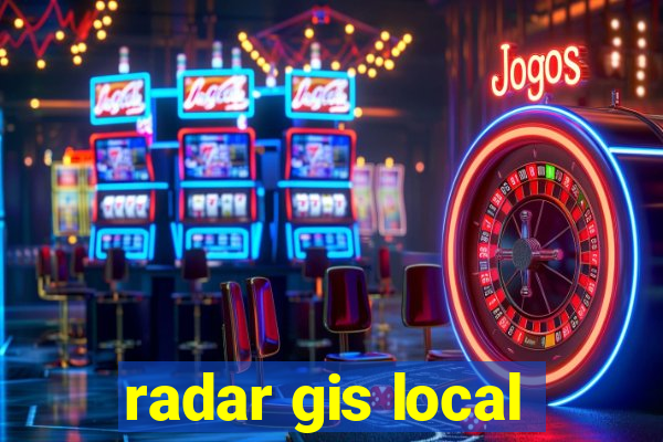 radar gis local